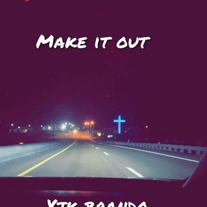 MAKE IT OUT (feat. NTG) (Explicit)