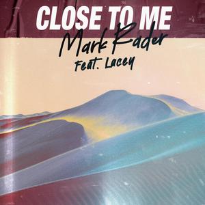 Close To Me (feat. Lacey)