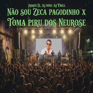 NÃO SOU ZECA PAGODINHO X TOMA PIRU DOS NEUROSE (Explicit)