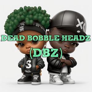 Dead Bobble HeadZ (DBZ) (feat. OHZHE) (Explicit)