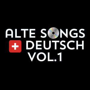 Alte Songs Ch Deutsch Vol.1