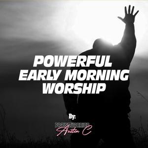 Powerful Early Morning Worship