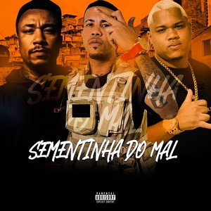 SEMENTINHA DO MAL (Explicit)