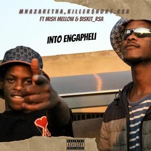 Into Engapheli (feat. Mnazaretha, Killer $hort_Rsa ft, Biskit_Rsa & Mish Mellow)