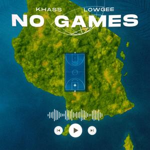 NO GAMES (feat. Low Gee) (Explicit)