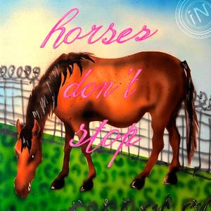horses dont stop (Explicit)