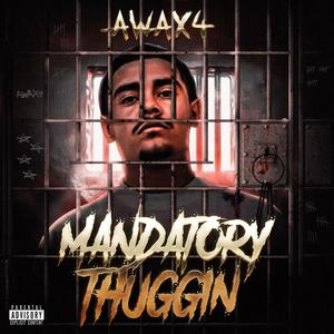 MANDATORY THUGGIN (Explicit)