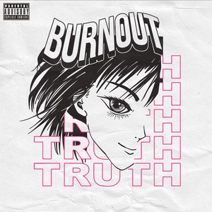 Burnout Is My Truth (Explicit)