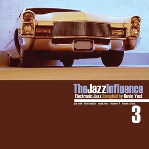 The Jazz Influence, Vol. 3 (Electronic Jazz Compiled by Kevin Yost)