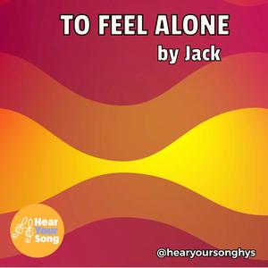 To Feel Alone (Jack's Song) (feat. Jake Gluckman)