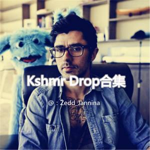 Kshmr Drop合集（辣鸡预热版）