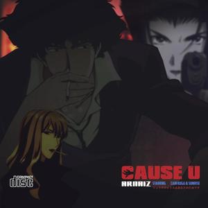 Cause U