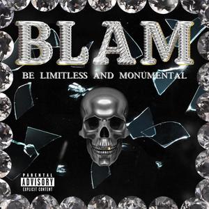 BLAM (BE LIMITLESS AND MONUMENTAL) [Explicit]