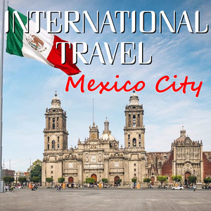 International Travel: Mexico City