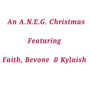 An A.N.E.G. Christmas (feat. Bevone, Faith, & Kylaish)