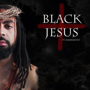 Black Jesus(feat. Moswanted) (Explicit)