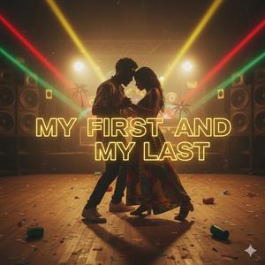 MY FRIST AND MY LAST