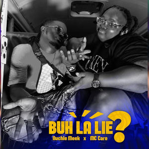 Buh lah lie? (feat. MC Caro)