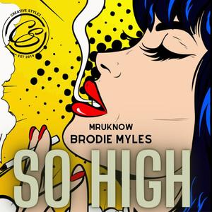 so high (feat. Brodie myles) [Explicit]