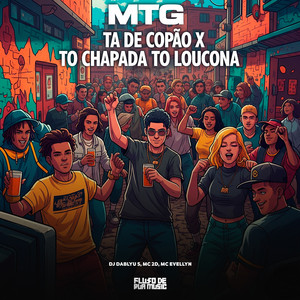 Mtg Ta de Copão X To Chapada To Loucona (Explicit)
