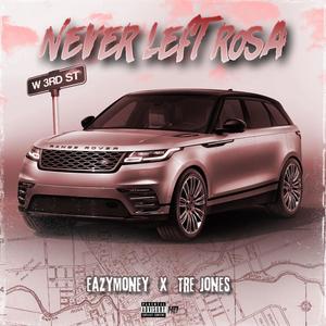 Never Left Rosa (feat. EazyMoney) (Explicit)