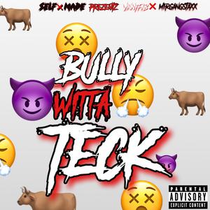 Bully Witta Teck (Explicit)