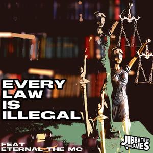 Every Law Is Illegal (feat. Eternal the MC) [Explicit]