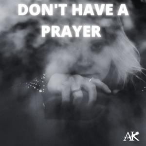 Don't Have A Prayer