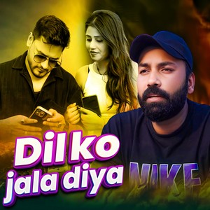 dil ko jala diya