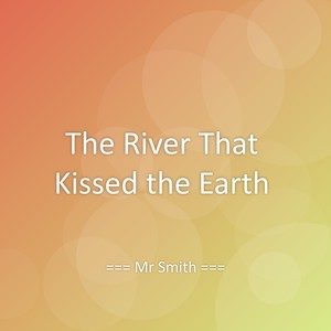 The River That Kissed the Earth