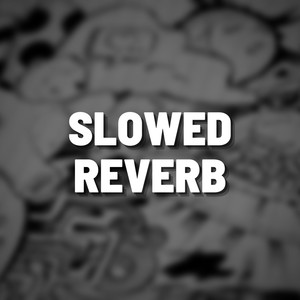 Slowed Reverb