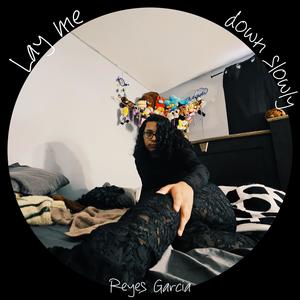 Lay me down slowly (Explicit)