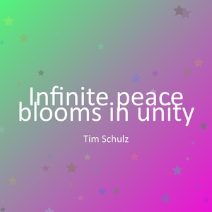 Infinite peace blooms in unity