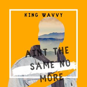 Aint The Same No More