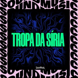TROPA DA SÍRIA (Explicit)