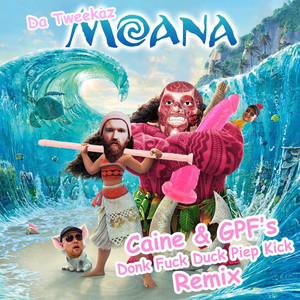 Moana (Caine & GPFs Donk **** Duck Piep Kick Remix)