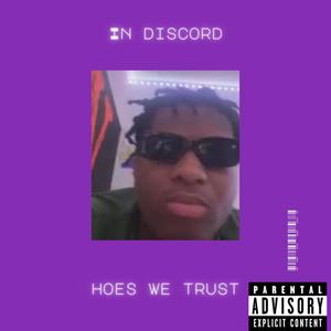 IN DISCORD HOES WE TRUST (Explicit)