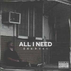 ALL I NEED (Explicit)