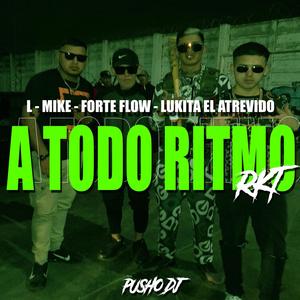 A Todo Ritmo (Rkt) (feat. Forte Flow, Lukita El Atrevido & Pusho Dj) [Remix]