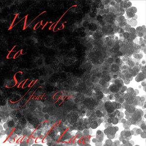 Words to Say (feat. Gijo)