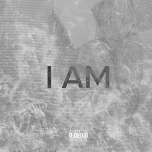 I AM (Updated) [Explicit]