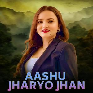 AASHU JHARYO JHAN