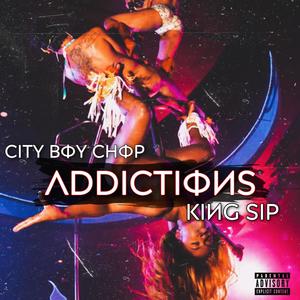 Addictions (feat. King Sip) [Explicit]