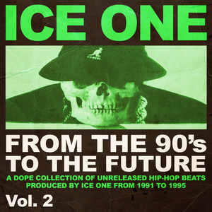 From The 90's To The Future Vol.2 (A Dope Collection of Unreleased Hip Hop Beats produced by Ice One from 1991 to 1995)