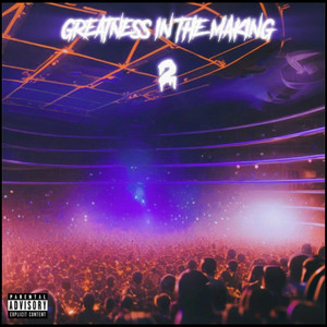 Greatness In The Making 2 (Explicit)