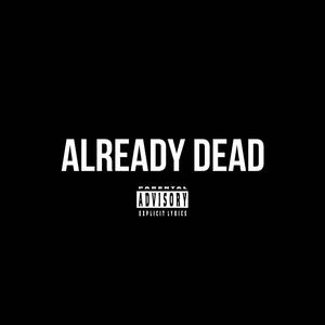 Already Dead (Explicit)