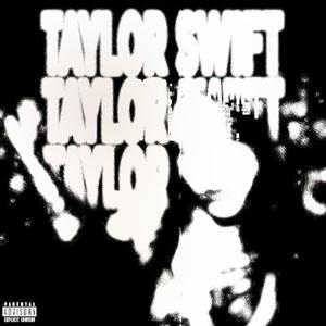 TAYL0R SWIFT (Explicit)