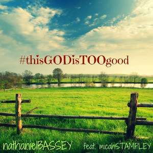 This God Is Too Good(feat. Micah Stampley)
