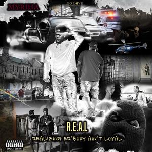 R.E.A.L (Realizing Erbody Ain't Loyal) [Explicit]