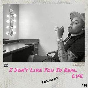 I Don't Like You in Real Life (Explicit)